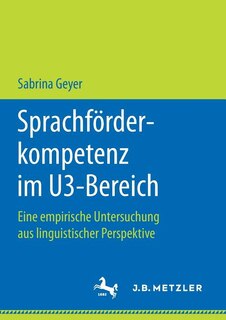 Sprachförderkompetenz Im U3-bereich: Eine Empirische Untersuchung Aus Linguistischer Perspektive