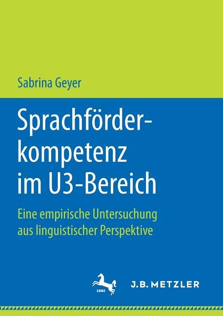 Sprachförderkompetenz Im U3-bereich: Eine Empirische Untersuchung Aus Linguistischer Perspektive