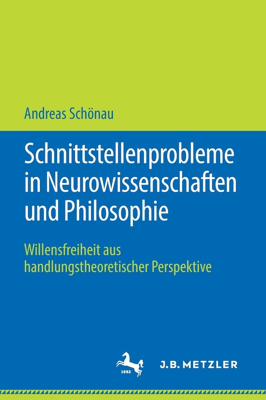 Schnittstellenprobleme In Neurowissenschaften Und Philosophie: Willensfreiheit Aus Handlungstheoretischer Perspektive
