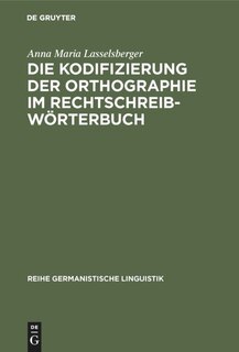 Front cover_Die Kodifizierung der Orthographie im Rechtschreibwörterbuch