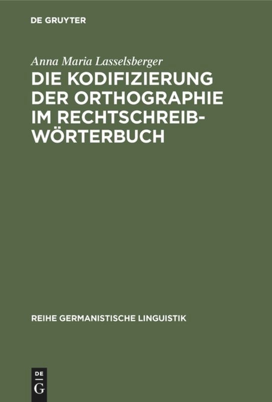 Front cover_Die Kodifizierung der Orthographie im Rechtschreibwörterbuch