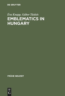 Emblematics in Hungary: A Study of the History of Symbolic Representation in Renaissance and Baroque Literature