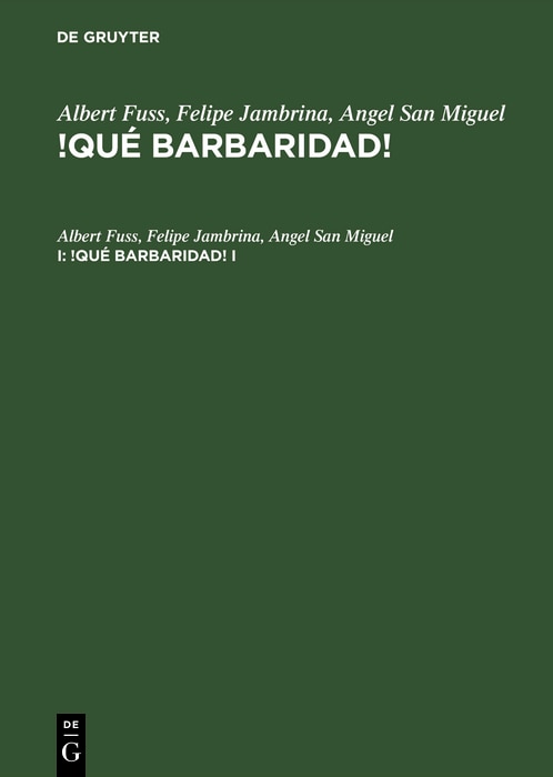 Front cover_Albert Fuss; Felipe Jambrina; Angel San Miguel: !Qué Barbaridad!. I
