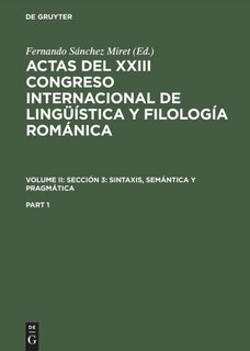 Couverture_Actas del XXIII Congreso Internacional de Lingüística y Filología Románica. Volume II: Sección 3: sintaxis, semántica y pragmática. Part 1