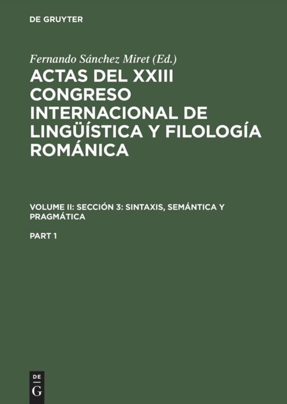 Couverture_Actas del XXIII Congreso Internacional de Lingüística y Filología Románica. Volume II: Sección 3: sintaxis, semántica y pragmática. Part 1