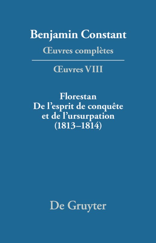 Florestan. De l'esprit de conquête et de l'usurpation. Réflexions sur les constitutions (1813–1814)
