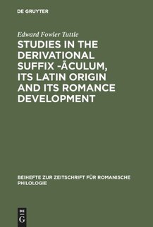Front cover_Studies in the Derivational Suffix -āculum, Its Latin Origin and Its Romance Development