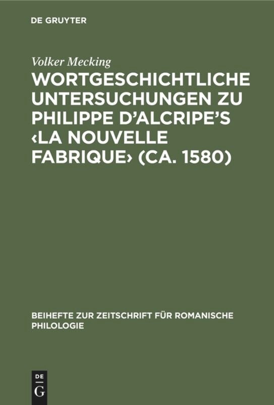 Front cover_Wortgeschichtliche Untersuchungen zu Philippe d’Alcripe's ‹La nouvelle Fabrique› (ca. 1580)