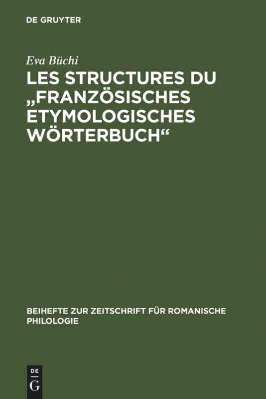 Les Structures du Französisches Etymologisches Wörterbuch: Recherches métalexicographiques et métalexicologiques