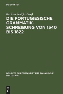 Front cover_Die portugiesische Grammatikschreibung von 1540 bis 1822