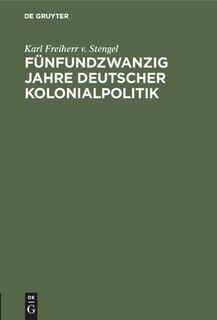 Front cover_Fünfundzwanzig Jahre Deutscher Kolonialpolitik