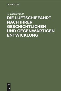 Front cover_Die Luftschiffahrt Nach Ihrer Geschichtlichen Und Gegenwärtigen Entwicklung
