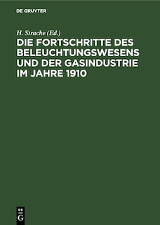Front cover_Die Fortschritte Des Beleuchtungswesens Und Der Gasindustrie Im Jahre 1910