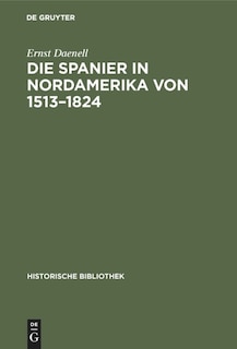 Front cover_Die Spanier in Nordamerika von 1513&ndash;1824