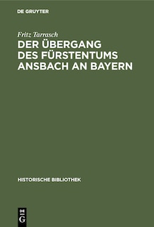 Front cover_Der Übergang Des Fürstentums Ansbach An Bayern