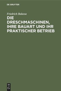 Front cover_Die Dreschmaschinen, Ihre Bauart Und Ihr Praktischer Betrieb
