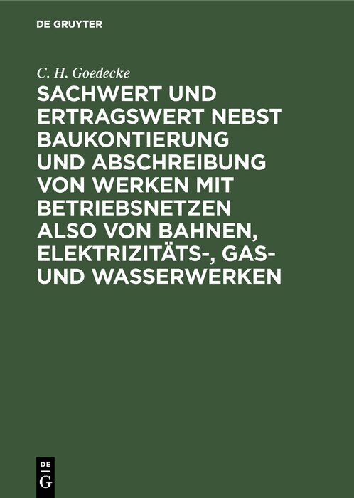 Front cover_Sachwert Und Ertragswert Nebst Baukontierung Und Abschreibung Von Werken Mit Betriebsnetzen Also Von Bahnen, Elektrizitäts-, Gas- Und Wasserwerken