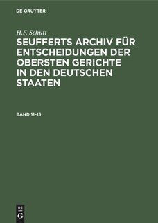 Front cover_J. A. Seuffert: Seufferts Archiv für Entscheidungen der obersten Gerichte in den deutschen Staaten. Band 11–15
