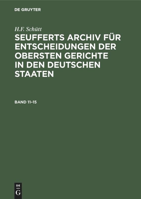 Front cover_J. A. Seuffert: Seufferts Archiv für Entscheidungen der obersten Gerichte in den deutschen Staaten. Band 11–15