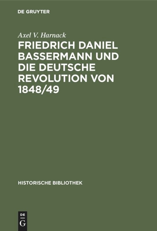 Front cover_Friedrich Daniel Bassermann Und Die Deutsche Revolution Von 1848/49