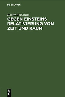 Gegen Einsteins Relativierung Von Zeit Und Raum