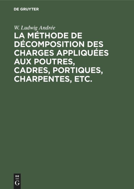 Front cover_La méthode de décomposition des charges appliquées aux poutres, cadres, portiques, charpentes, etc.