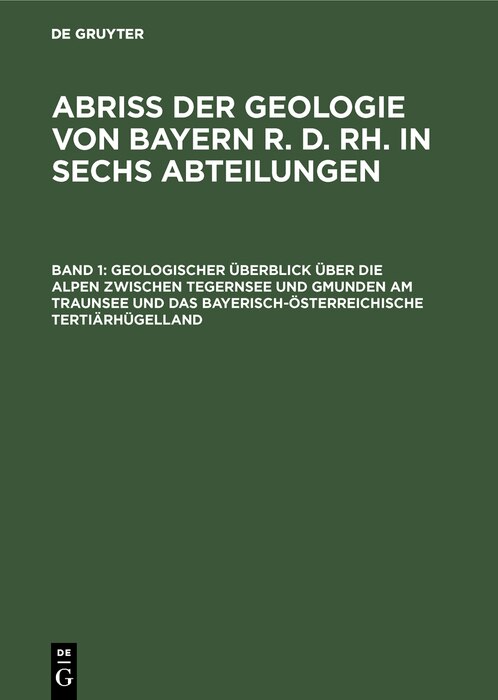 Front cover_Geologischer &Uuml;berblick &Uuml;ber Die Alpen Zwischen Tegernsee Und Gmunden Am Traunsee Und Das Bayerisch-&ouml;sterreichische Terti&auml;rh&uuml;gelland