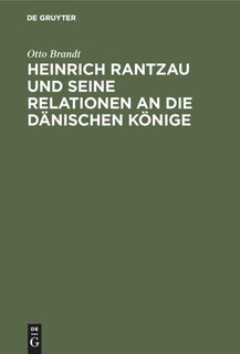 Front cover_Heinrich Rantzau Und Seine Relationen an Die Dänischen Könige