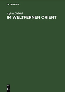 Im Weltfernen Orient: Ein Reisebericht