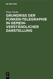 Front cover_Grundriß Der Funken-telegraphie In Gemeinverständlicher Darstellung