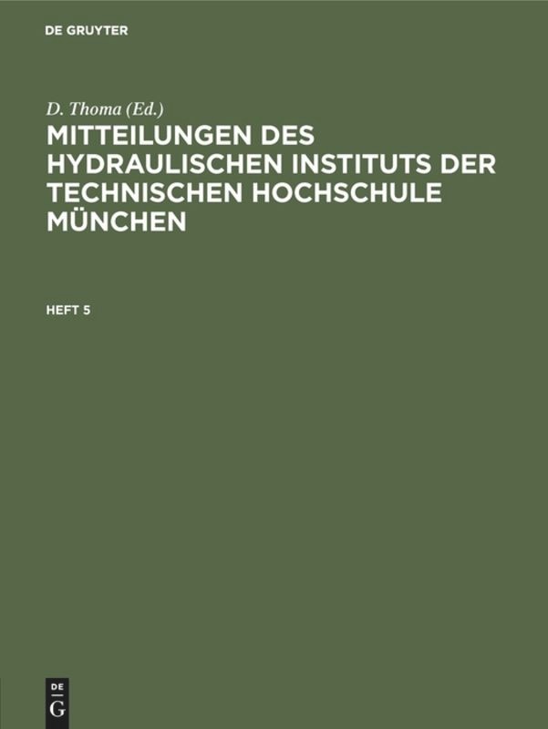 Mitteilungen Des Hydraulischen Instituts Der Technischen Hochschule München. Heft 5