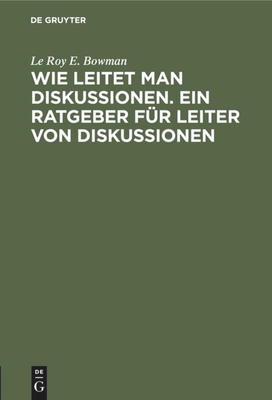 Front cover_Wie Leitet Man Diskussionen. Ein Ratgeber Für Leiter Von Diskussionen