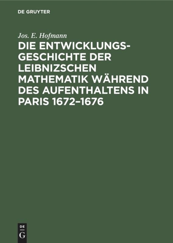 Front cover_Die Entwicklungsgeschichte der Leibnizschen Mathematik während des Aufenthaltens in Paris 1672–1676