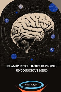 Front cover_Islamic Psychology Explores Unconscious Mind