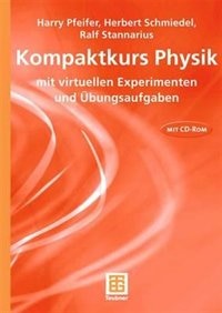 Kompaktkurs Physik: mit virtuellen Experimenten und Übungsaufgaben