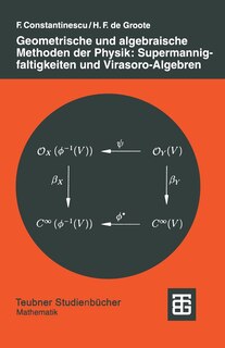 Geometrische Und Algebraische Methoden Der Physik: Supermannigfaltigkeiten Und Virasoro-Algebren