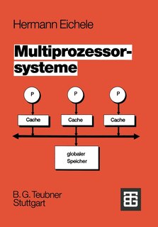 Multiprozessorsysteme: Eine Einführung in die Konzepte der modernen Mikrocomputer- und Rechnertechnologie