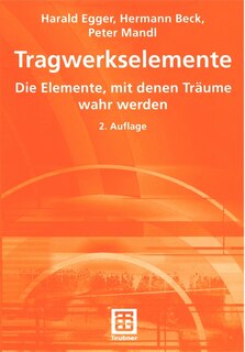 Tragwerkselemente: Die Elemente, mit denen Träume wahr werden