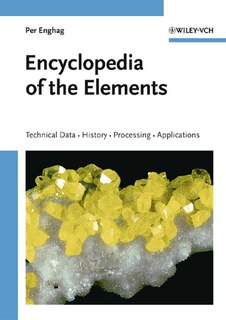 Encyclopedia of the Elements: Technical Data - History - Processing - Applications