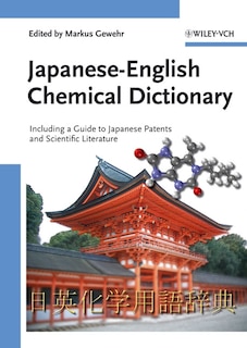 Japanese-English Chemical Dictionary: Including a Guide to Japanese Patents and Scientific Literature