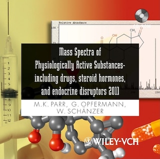 Mass Spectra of Physiologically Active Substances: Including Drugs, Steroid Hormones, and Endocrine Disruptors 2011