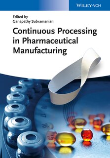 Couverture_Continuous Processing in Pharmaceutical Manufacturing