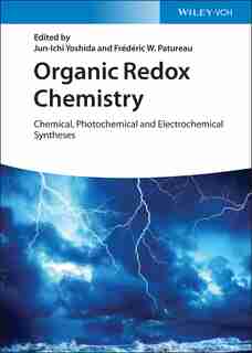 Organic Redox Chemistry: Chemical, Photochemical And Electrochemical Syntheses by Jun-ichi Yoshida