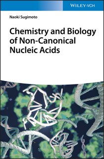 Chemistry And Biology Of Non-canonical Nucleic Acids