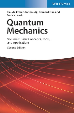 Quantum Mechanics, Volume 1: Basic Concepts, Tools, And Applications