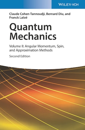 Quantum Mechanics, Volume 2: Angular Momentum, Spin, And Approximation Methods