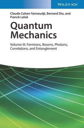 Quantum Mechanics, Volume 3: Fermions, Bosons, Photons, Correlations, And Entanglement