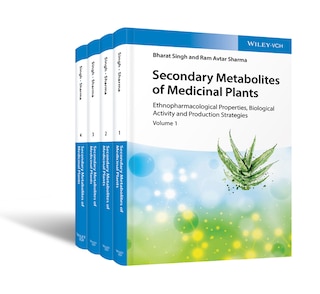 Secondary Metabolites of Medicinal Plants, 4 Volume Set: Ethnopharmacological Properties, Biological Activity and Production Strategies