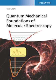 Couverture_Quantum Mechanical Foundations Of Molecular Spectroscopy