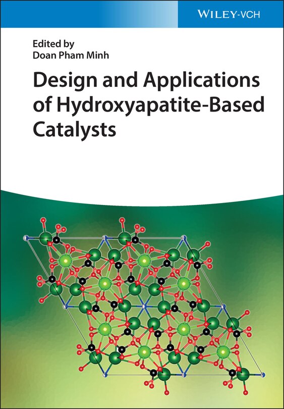 Front cover_Design And Applications Of Hydroxyapatite-based Catalysts